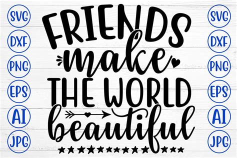 FRIENDS MAKE The WORLD BEAUTIFUL Graphic By CreativeSvg Creative Fabrica