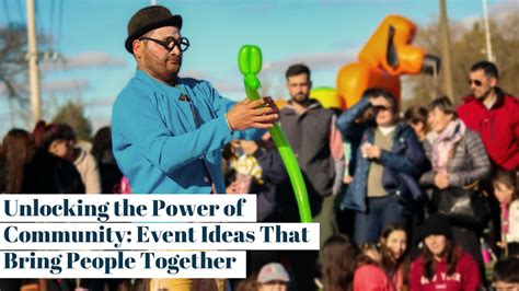 17 Fantastic Community Event Ideas That Bring People Together Ticketsource