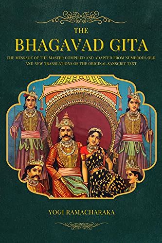 The Bhagavad Gita The Message Of The Master Compiled And Adapted From