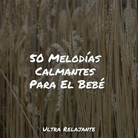 50 Melodías Calmantes Para El Bebé by Deep Relaxation Meditation