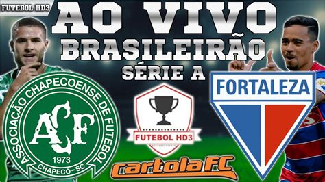 Chapecoense X Fortaleza Ao Vivo Brasileir O Parciais Cartola