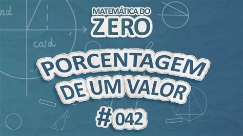 Matem Tica Do Zero Porcentagem De Um Valor Brasil Escola Youtube