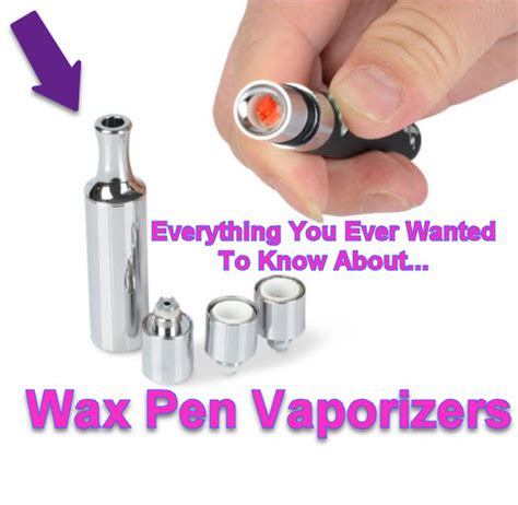 Everything You Wanted to Know About Wax Pen Vaporizers