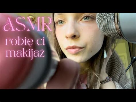 Asmr Robi Ci Makija D Wi Ki Ust Stukanie Szeptanie Asmr Po