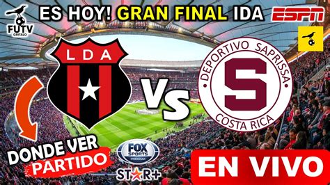 ALAJUELENSE Vs SAPRISSA En Vivo Donde Ver Y A Que Hora Juega La Liga