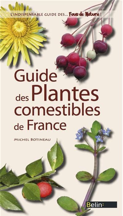 Guide Des Plantes Comestibles De France Michel Botineau