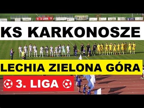 Liga Ks Karkonosze Jelenia G Ra Lechia Zielona G Ra Skr T