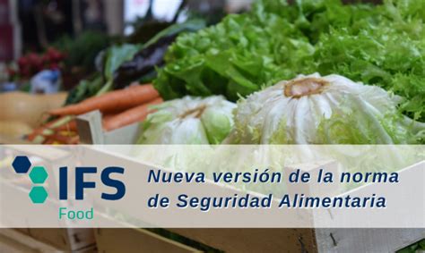 Ifs Food Versi N Nueva Versi N De La Norma De Seguridad Alimentaria