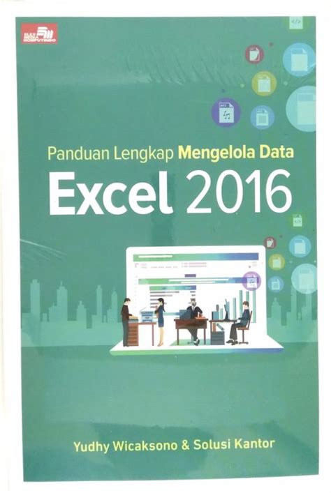 Buku Panduan Lengkap Mengelola Data Excel 2016 Bukukita