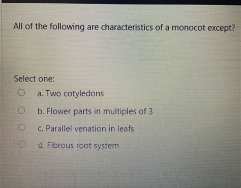 Solved All of the following are characteristics of a monocot | Chegg.com