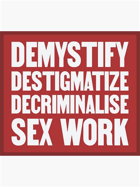 Demystify Destigmatize Decriminalise Sex Work Sticker For Sale By