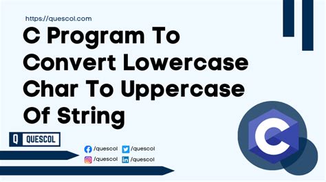 C Program To Convert Lowercase Char To Uppercase Of String Quescol