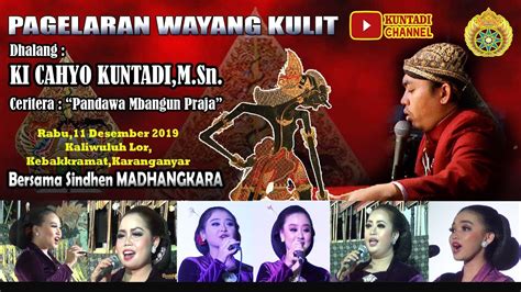 Wayang Kulit Ki Cahyo Kuntadi M Sn Pandawa Mbangun Praja Youtube