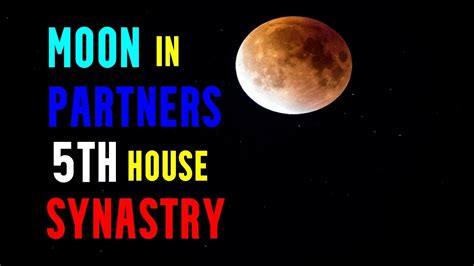 MOON In PARTNERS 5TH House SYNASTRY YouTube