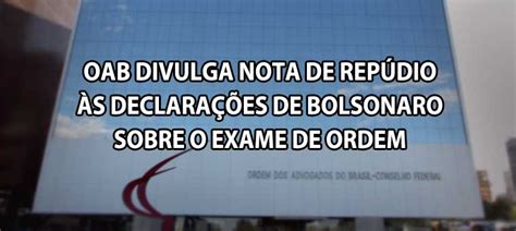 Oab Divulga Nota De Repúdio às Declarações De Bolsonaro Sobre O Exame