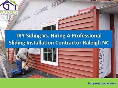 Ppt Diy Siding Vs Hiring A Professional Sliding Contractor Raleigh