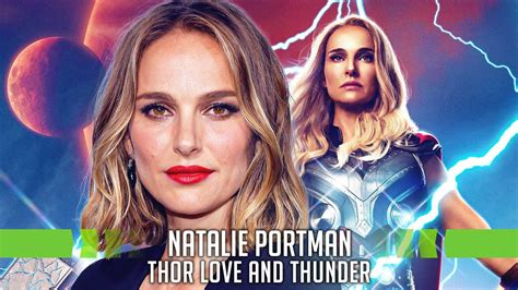 Natalie Portman on Thor: Love and Thunder, Deleted Scenes, and Playing ...