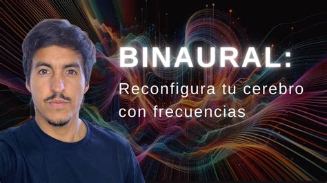 Binaural Reconfigura Tu Cerebro Con Frecuencias YouTube