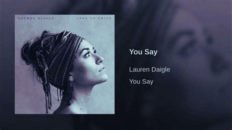 You Say Lauren Daigle Youtube