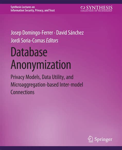 Database Anonymization Privacy Models Data Utility And