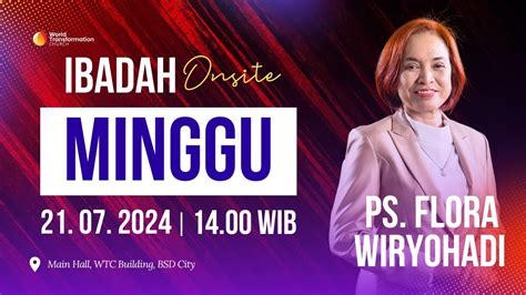 Ibadah Minggu Onsite Ps Flora Wiryohadi Minggu Juli Pkl