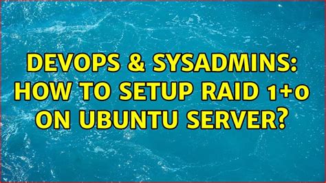 DevOps SysAdmins How To Setup RAID 1 0 On Ubuntu Server YouTube