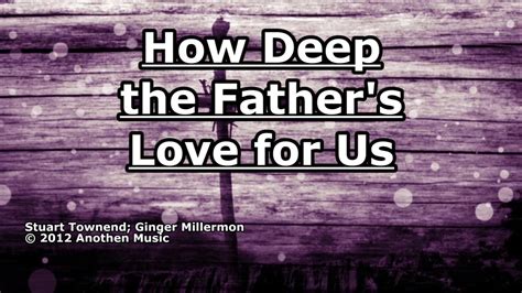 How Deep The Fathers Love For Us Ginger Millermon Lyrics Youtube