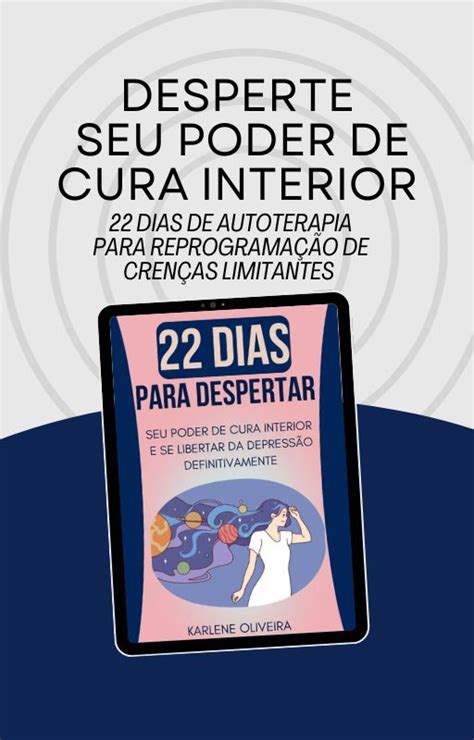 22 PASSOS DEFINITIVOS PARA DESPERTAR SEU PODER DE CURA INTERIOR