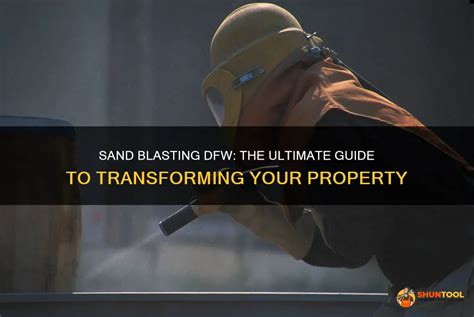 Sand Blasting Dfw The Ultimate Guide To Transforming Your Property