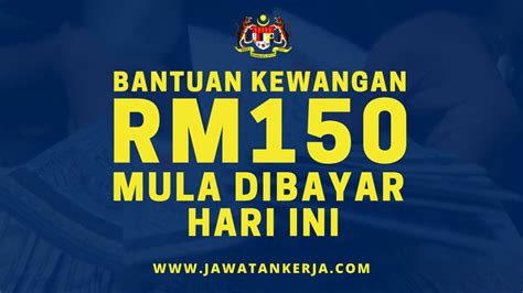 Bantuan Kewangan RM150 Mula Dibayar Hari Ini