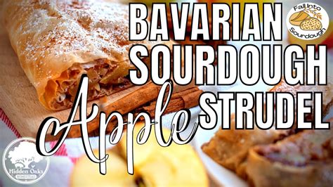 How To Make Bavarian Apple Strudel With Sourdough Original Recipe