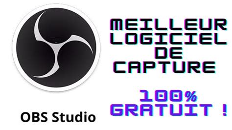 Gratuit Obs Studio Le Meilleur Logiciel D Enregistrement Et De