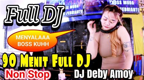 Full DJ 90 Menit Rales Kece Paling Menyalaa Dj Deby Amoy 2024 YouTube