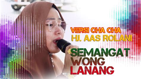 Semangat Wong Lanang Voc Hj Aas Rolani Versi Cha Cha Cover Musik