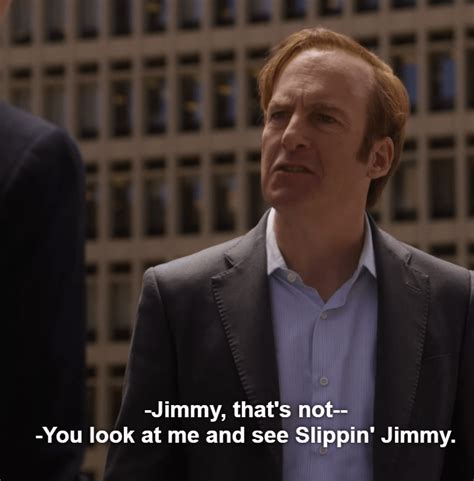 In This Scene Jimmy Mentions Slippin Jimmy This Is A Subtle Nod To