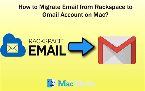 How To Migrate Email From Rackspace To Gmail Account On Mac