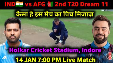 India Vs Afghanistan 2nd T20 Match Pitch Report Holkar Cricket