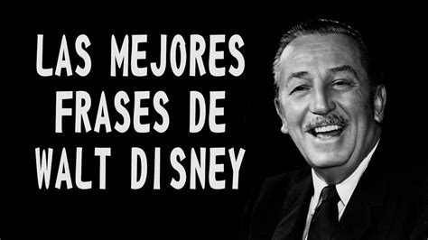 LAS MEJORES FRASES DE WALT DISNEY YouTube