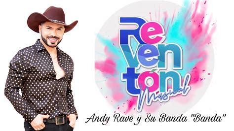 Andy Rave y Su Banda Banda REVENTÓN MUSICAL YouTube