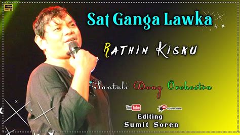 Rathin Kisku Sat Ganga Lawka New Santali Dong Orchestra Music Video