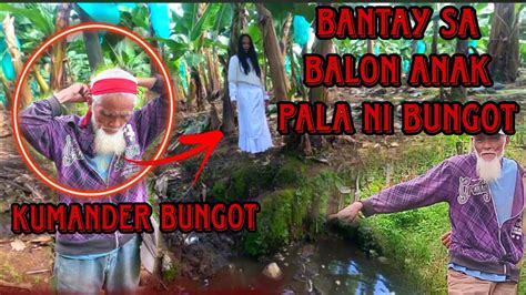 OMG BANTAY SA BALON ANAK PALA NI KUMANDER BUNGOT PANOORIN YouTube