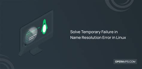 Solve Temporary Failure In Name Resolution Error In Linux