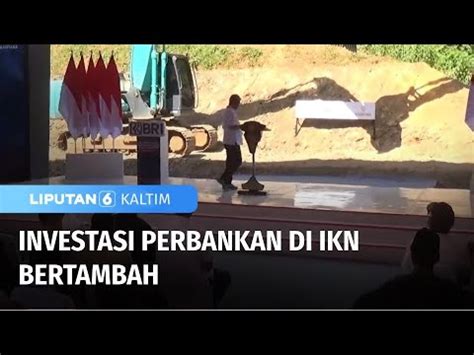 Investasi Perbankan Di IKN Bertambah Liputan 6 Kaltim YouTube