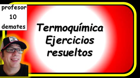 Pdf Quimica Ejercicios Resueltos Soluciones Termoquimica Selectividad