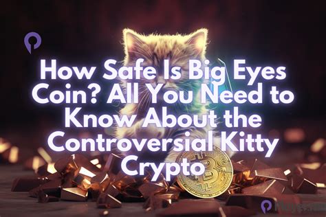 How Safe Is Big Eyes Coin All You Need To Know About The Controversial