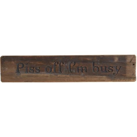 Piss Off I M Busy Rustic Wooden Message Plaque Belvic Furniture