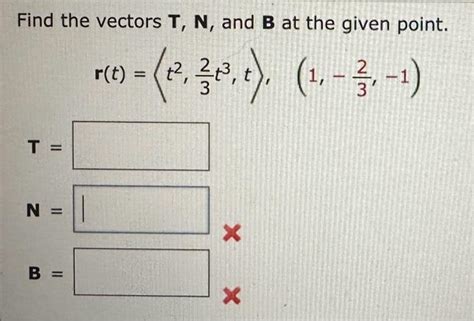 Solved Find The Vectors T N And B At The Given Point