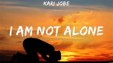 Kari Jobe I Am Not Alone Lyrics Michael W Smith Kari Jobe Youtube