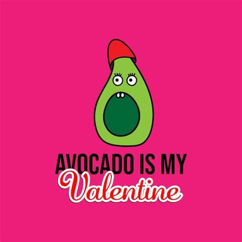 Premium Vector Avocado Is My Valentine For T Shirt And Print Design