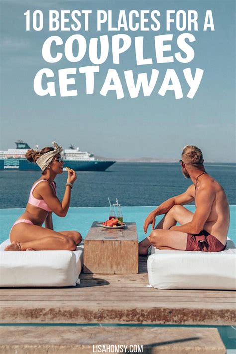 10 Best Romantic Getaways Travel Bucket List For Couples Lisa Homsy Artofit